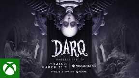 DARQ: Complete Edition - Xbox Series X|S Launch Trailer