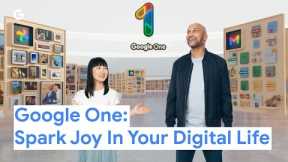 Google One: Spark Joy In Your Digital Life