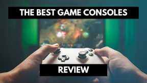 Are They The BEST Game Consoles? (Top Gaming Console Review)