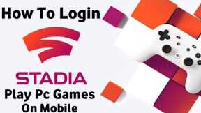 How To Login In Google Stadia App | How To Play Free Games On Google Stadia | Google Stadia Review