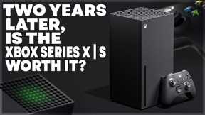 TWO YEARS LATER, Is The Xbox Series X | S Worth It?