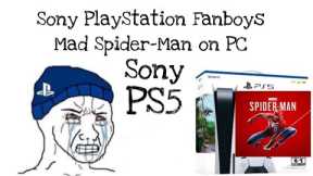 Sony PlayStation Slap Fanboys in the face Mad at Marvel’s Spider-Man on Microsoft PC