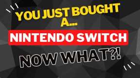 You Just Bought a Nintendo Switch: User Guide