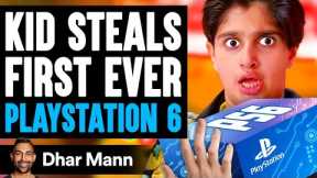 KID STEALS First Ever PLAYSTATION 6, He Lives To Regret It | Dhar Mann