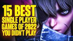 15 BEST Single Player Games of 2022 YOU DIDN'T PLAY