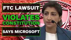 Microsoft Says FTC Lawsuit Violates the U.S. Constitution