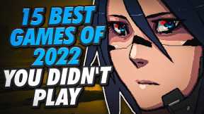 15 Best Games of 2022 YOU DIDN'T PLAY