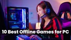 Top 10 Best Offline Games for PC | Seriously Gaming