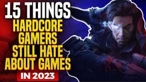 15 Things Hardcore Gamers Still HATE About Video Games in 2023