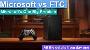 Microsoft vs FTC: Xbox Reveals the Inner Workings