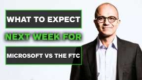 What To Expect Next Week in the FTC vs Microsoft Trial