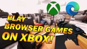 How To Play Browser Games On Your Xbox!