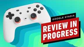 Google Stadia Review in Progress