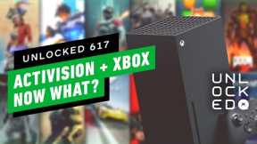 The Activision Deal Is Done. Now What? – Unlocked 617