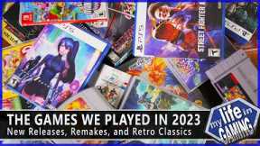 The Games We Played in 2023 - New Releases, Remakes, and Retro Classics / MY LIFE IN GAMING