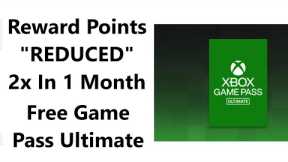 Microsoft Reward Points REDUCED 2X In One Month. Free Xbox Game Pass Ultimate Guide.