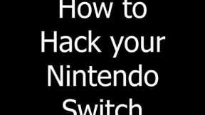 How to Hack Your Switch!!! (Easy, Free, Works 100%)