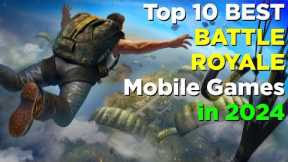 Top 10 BEST BATTLE ROYALE Mobile Games 2024