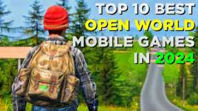 Top 10 Best OPEN WORLD Games for Android of 2024 | High Graphics Open World Games