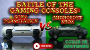 Battle of the Gaming Consoles: Sony PlayStation vs Microsoft Xbox | Could Be Anything