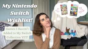 My Nintendo Switch Wishlist! | games I still want to pick up for my collection!