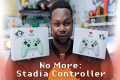 No More: Stadia Controller Review and 