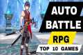 Top 10 Best Game Auto Battles / Role
