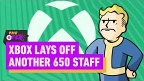 Xbox Lays Off Another 650 Staff - IGN Daily Fix