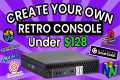 Create Your Own Loaded Retro Console