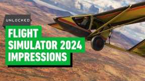 Microsoft Flight Simulator 2024 Hands-On Impressions - Unlocked Clips