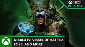 Diablo IV Update, FC 25, Controllers, and More! | Official Xbox Podcast