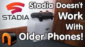 STADIA App Doesn't Work With Older Phones! Setting Up Google Stadia