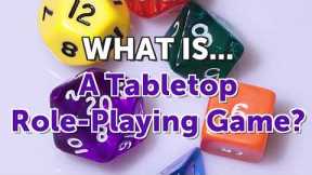 What Is A Tabletop Role-Playing Game?