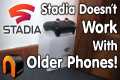 STADIA App Doesn't Work With Older