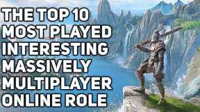 The Top 10 Most Played Interesting Massively Multiplayer Online Role Playing Games | MMORPGs 2022