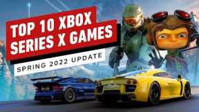 Top 10 Xbox Series X Games - Spring 2022 Update