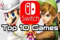 Top 10 Nintendo Switch Games!