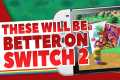 10 Switch Games That Will Play Better 