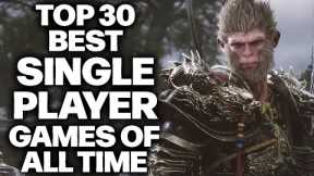 Top 30 Best Single Player Games of All Time You Need To Play At Least Once (2024 Edition)