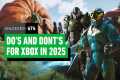 Do's and Don'ts for Xbox in 2025 –