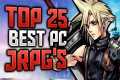 TOP 25 PC JRPG's That You Should Play 