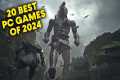 20 Best PC Games of 2024 You