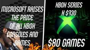 Microsoft Raises The Price of All Xbox Consoles and $80 Games ($730 Series X)