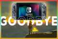 Farewell Nintendo Switch - A