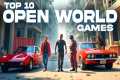 Top 10 Open World games like GTA 5