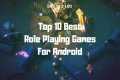 Top 10 Best Role Playing Games For