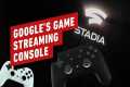 Google Reveals Stadia Streaming