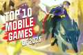 Top 10 Mobile Games of 2025! NEW