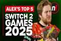 Alex's Top 5 Switch 2 Games of 2025