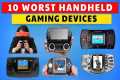 10 Worst Handheld Gaming Devices Of